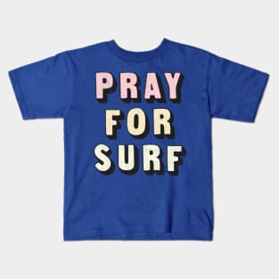 Pray For Surf  // Retro Typography Design Kids T-Shirt